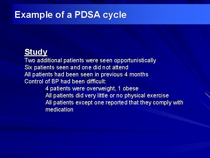 Example of a PDSA cycle Study Two additional patients were seen opportunistically Six patients
