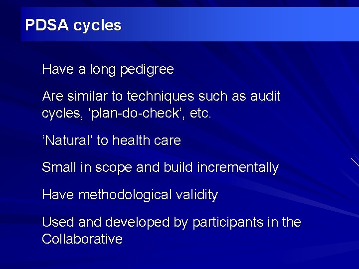 PDSA cycles Have a long pedigree Are similar to techniques such as audit cycles,