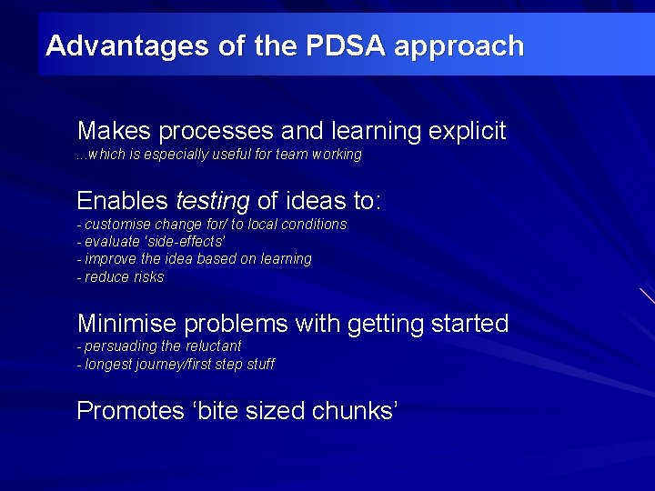 Advantages of the PDSA approach Makes processes and learning explicit. . . which is