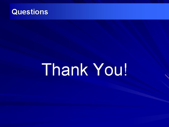 Questions Thank You! 
