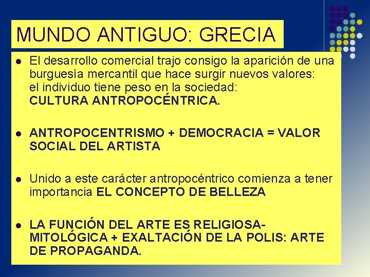 MUNDO ANTIGUO: GRECIA l El desarrollo comercial trajo consigo la aparición de una burguesía