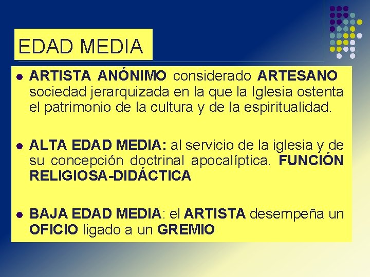 EDAD MEDIA l ARTISTA ANÓNIMO considerado ARTESANO sociedad jerarquizada en la que la Iglesia