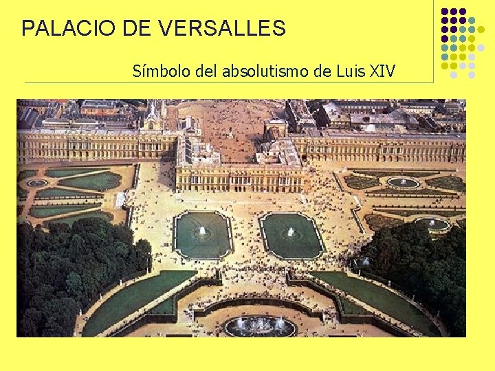 PALACIO DE VERSALLES Símbolo del absolutismo de Luis XIV 