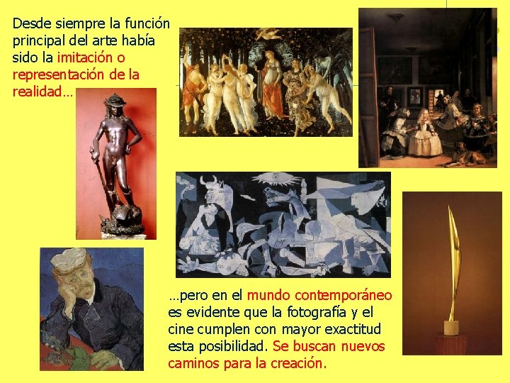 Desde siempre la función principal del arte había sido la imitación o representación de