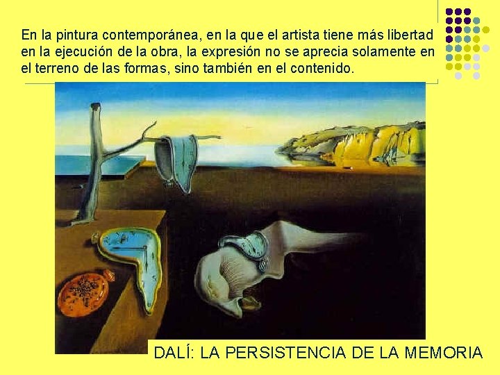 En la pintura contemporánea, en la que el artista tiene más libertad en la