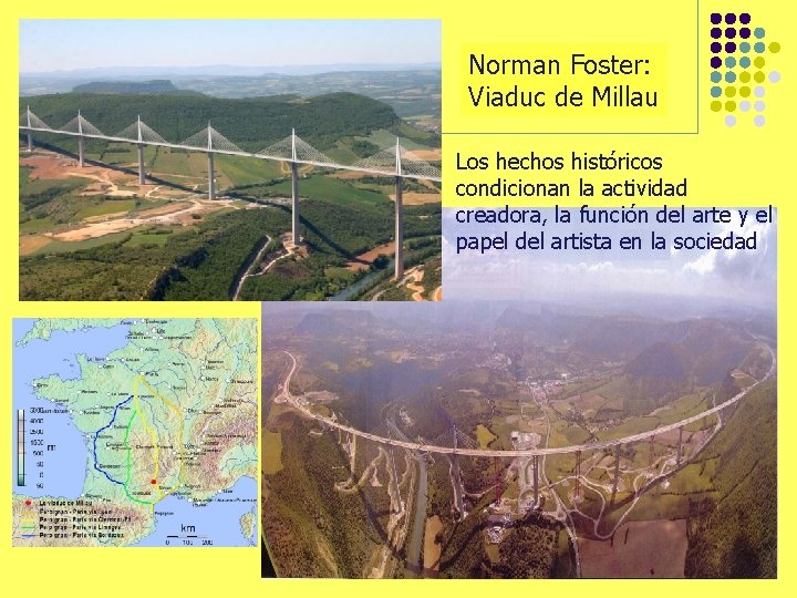 Norman Foster: Viaduc de Millau Los hechos históricos condicionan la actividad creadora, la función