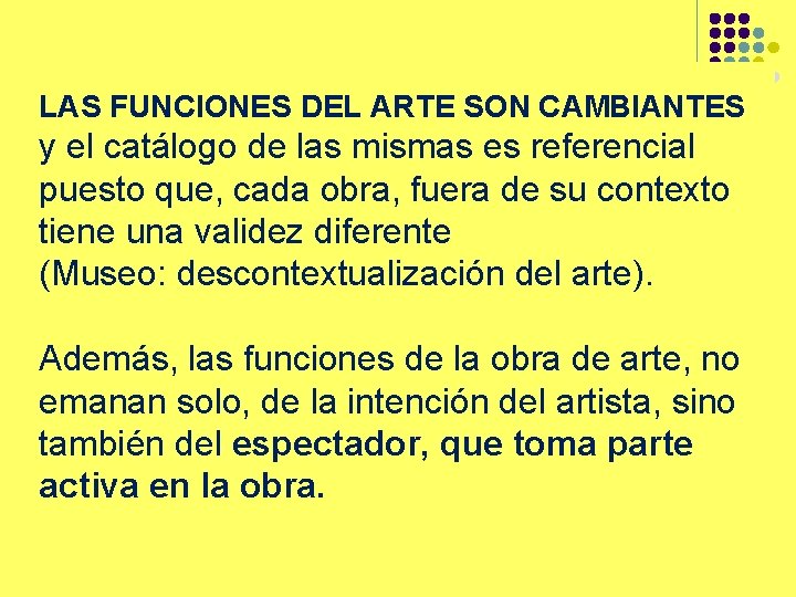 LAS FUNCIONES DEL ARTE SON CAMBIANTES y el catálogo de las mismas es referencial
