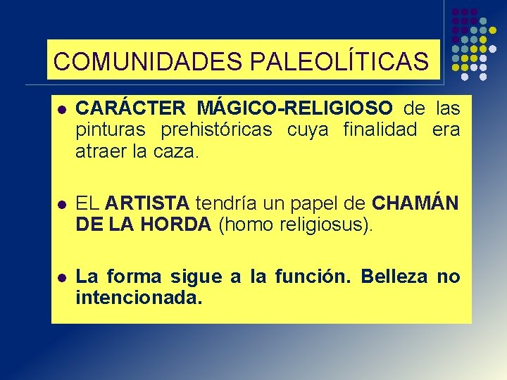 COMUNIDADES PALEOLÍTICAS l CARÁCTER MÁGICO-RELIGIOSO de las pinturas prehistóricas cuya finalidad era atraer la