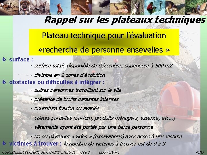 Rappel sur les plateaux techniques Plateau technique pour l’évaluation «recherche de personne ensevelies »