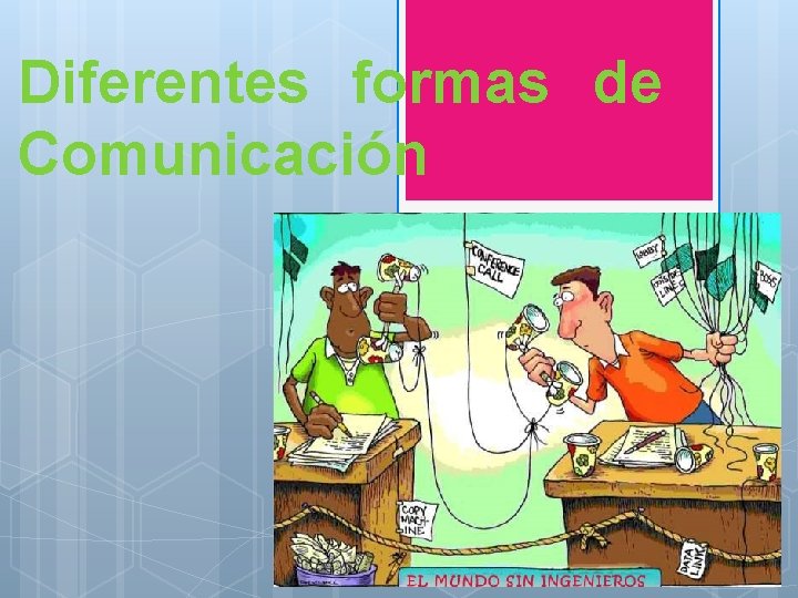 Diferentes formas de Comunicación 