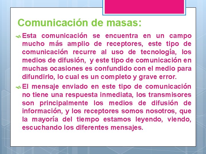 Comunicación de masas: Esta comunicación se encuentra en un campo mucho más amplio de