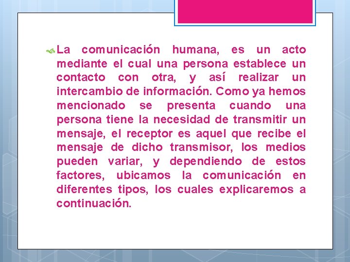  La comunicación humana, es un acto mediante el cual una persona establece un