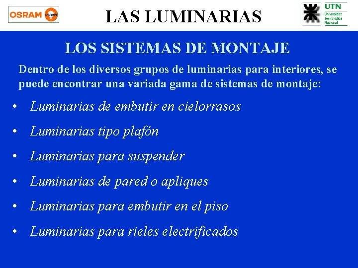 LAS LUMINARIAS LOS SISTEMAS DE MONTAJE Dentro de los diversos grupos de luminarias para