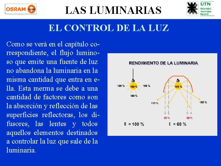 LAS LUMINARIAS EL CONTROL DE LA LUZ Como se verá en el capítulo correspondiente,