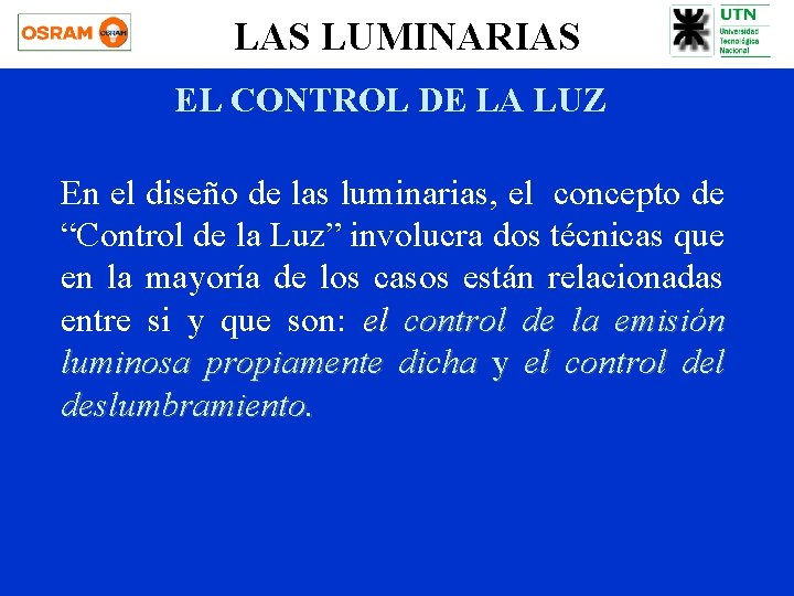 LAS LUMINARIAS EL CONTROL DE LA LUZ En el diseño de las luminarias, el