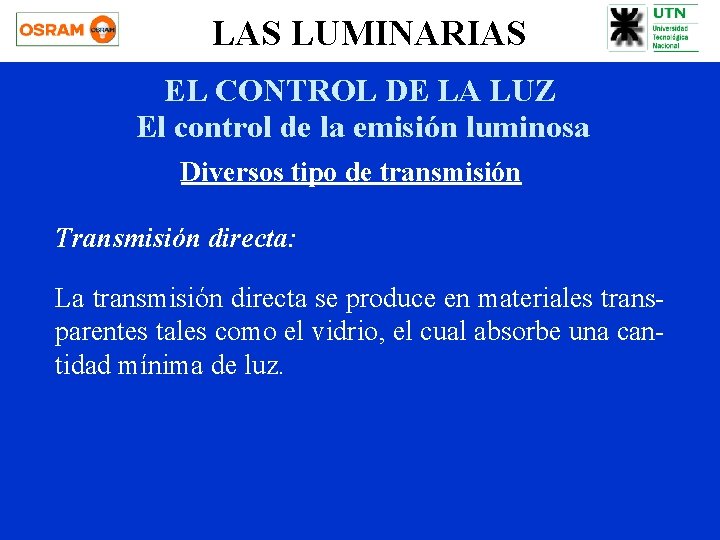 LAS LUMINARIAS EL CONTROL DE LA LUZ El control de la emisión luminosa Diversos