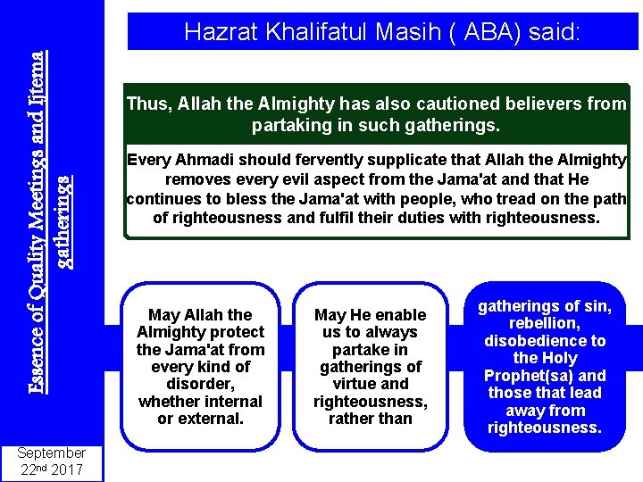 Essence of Quality Meetings and Ijtema gatherings Hazrat Khalifatul Masih ( ABA) said: September