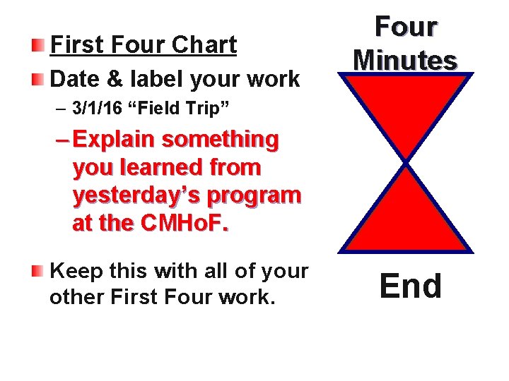 First Four Chart Date & label your work Four Minutes – 3/1/16 “Field Trip”