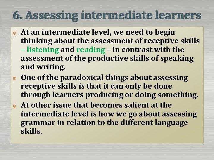 6. Assessing intermediate learners ¢ ¢ ¢ At an intermediate level, we need to