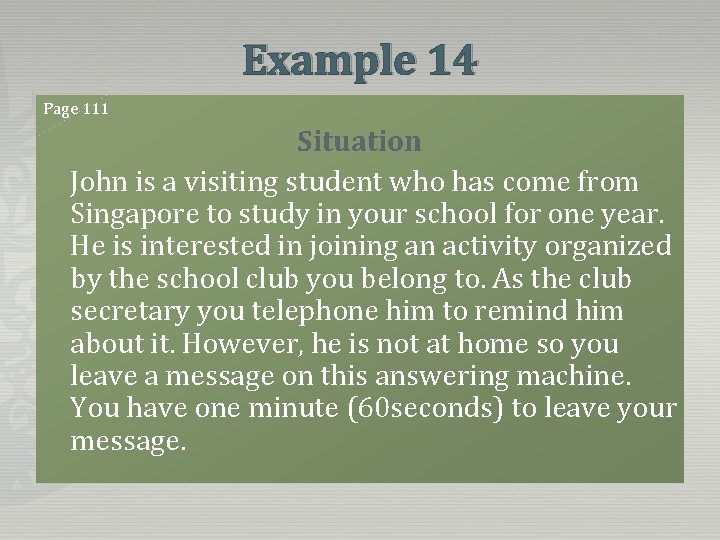 Example 14 Page 111 Situation John is a visiting student who has come from