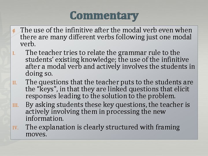 Commentary The use of the infinitive after the modal verb even when there are