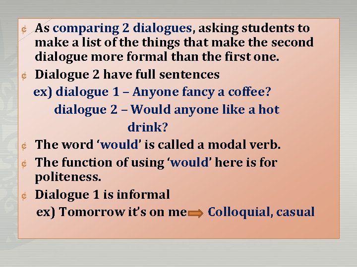 ¢ ¢ ¢ As comparing 2 dialogues, asking students to make a list of