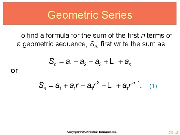 Geometric Series To find a formula for the sum of the first n terms