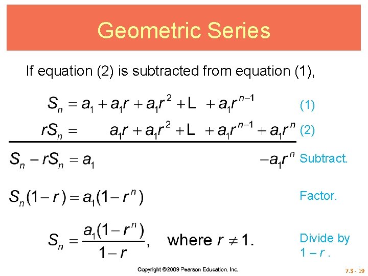 Geometric Series If equation (2) is subtracted from equation (1), (1) (2) Subtract. Factor.