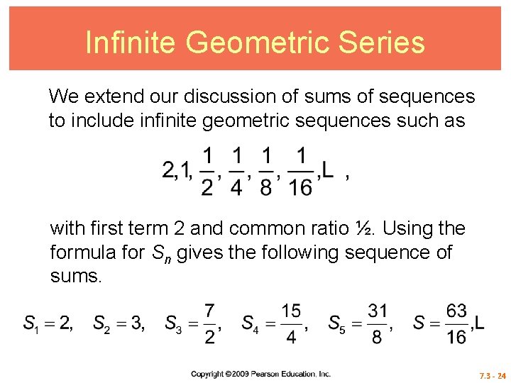 Infinite Geometric Series We extend our discussion of sums of sequences to include infinite