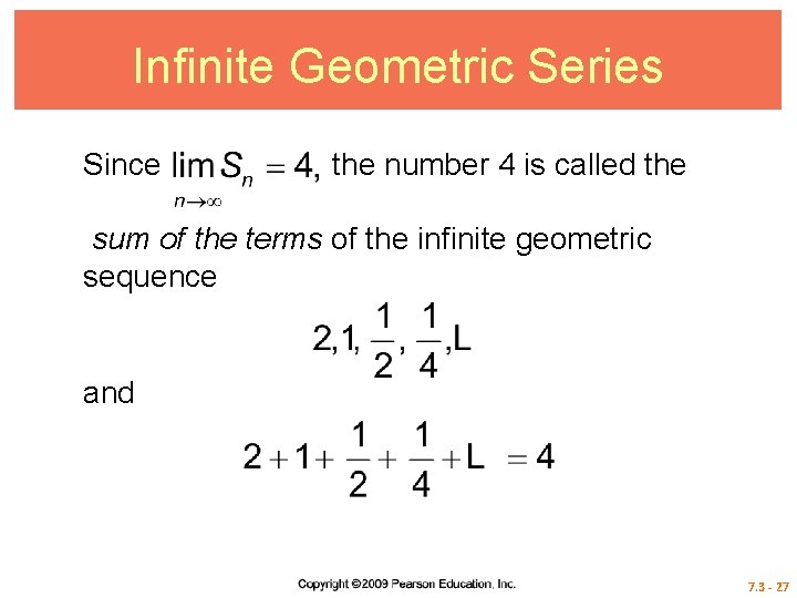 Infinite Geometric Series Since the number 4 is called the sum of the terms