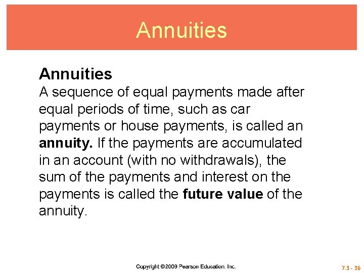 Annuities A sequence of equal payments made after equal periods of time, such as