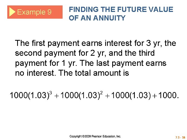 Example 9 FINDING THE FUTURE VALUE OF AN ANNUITY The first payment earns interest