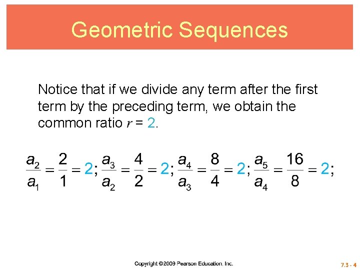 Geometric Sequences Notice that if we divide any term after the first term by