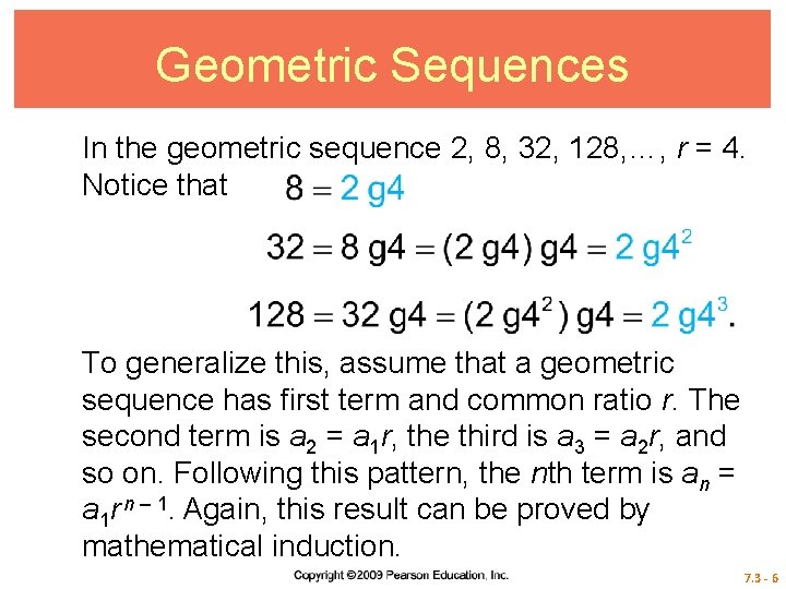 Geometric Sequences In the geometric sequence 2, 8, 32, 128, …, r = 4.