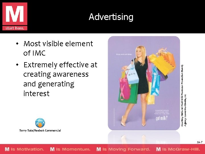  • Most visible element of IMC • Extremely effective at creating awareness and