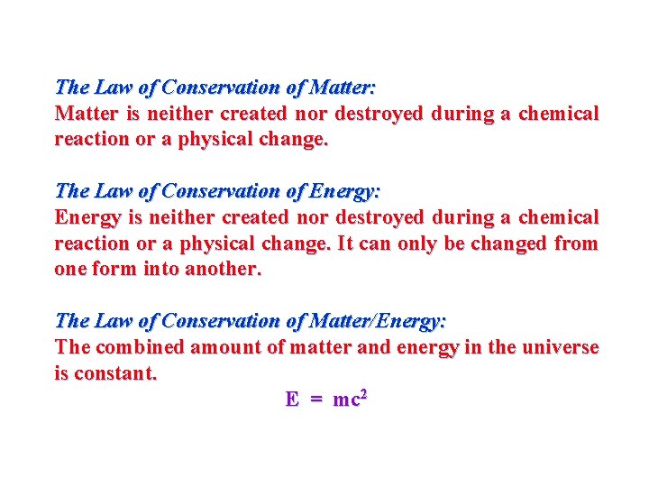 The Law of Conservation of Matter: Matter is neither created nor destroyed during a