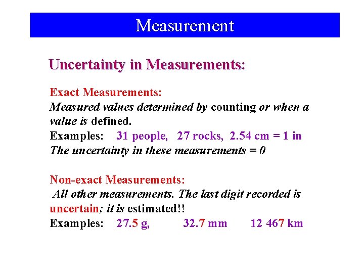 Measurement Uncertainty in Measurements: Exact Measurements: Measured values determined by counting or when a