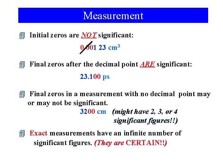 Measurement 4 Initial zeros are NOT significant: 0. 001 23 cm 3 4 Final