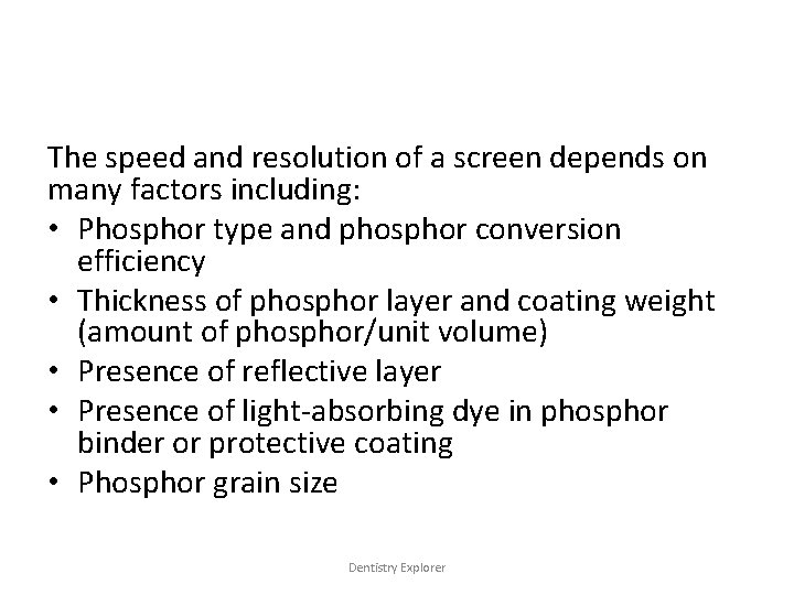 The speed and resolution of a screen depends on many factors including: • Phosphor