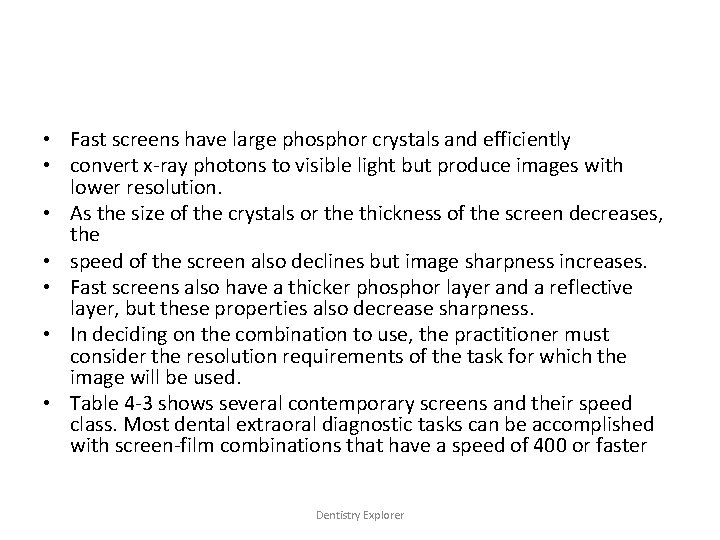  • Fast screens have large phosphor crystals and efficiently • convert x-ray photons