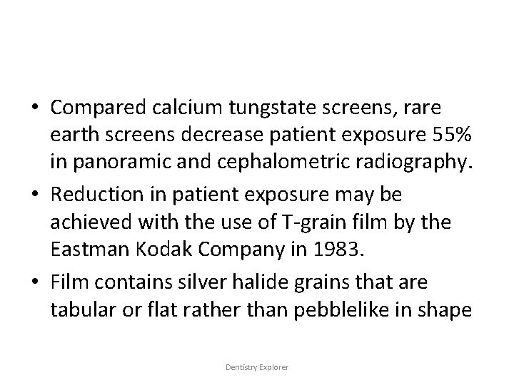  • Compared calcium tungstate screens, rare earth screens decrease patient exposure 55% in