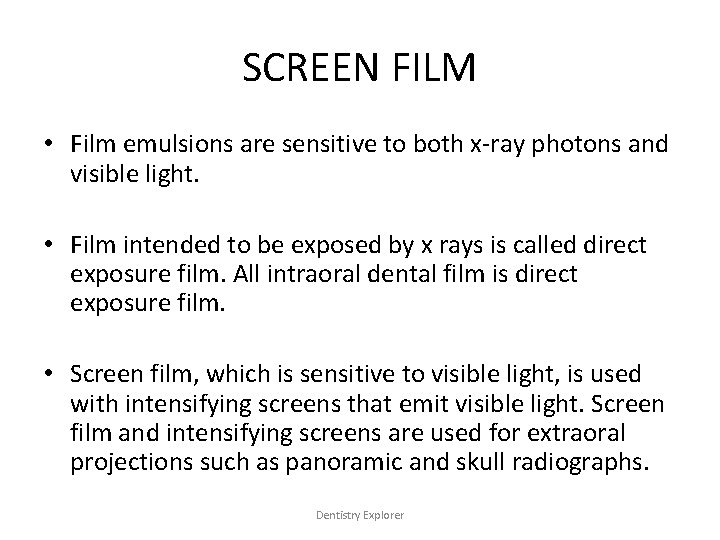 SCREEN FILM • Film emulsions are sensitive to both x-ray photons and visible light.