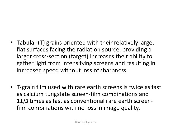  • Tabular (T) grains oriented with their relatively large, flat surfaces facing the