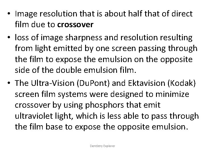 • Image resolution that is about half that of direct film due to