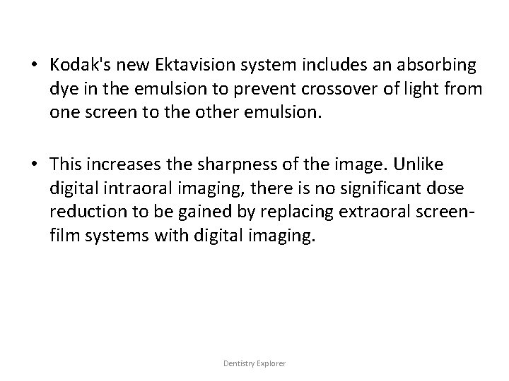  • Kodak's new Ektavision system includes an absorbing dye in the emulsion to