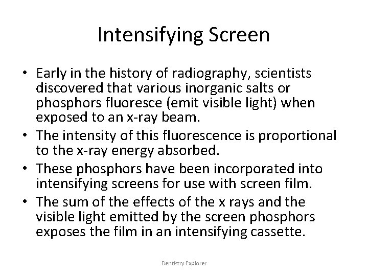 Intensifying Screen • Early in the history of radiography, scientists discovered that various inorganic