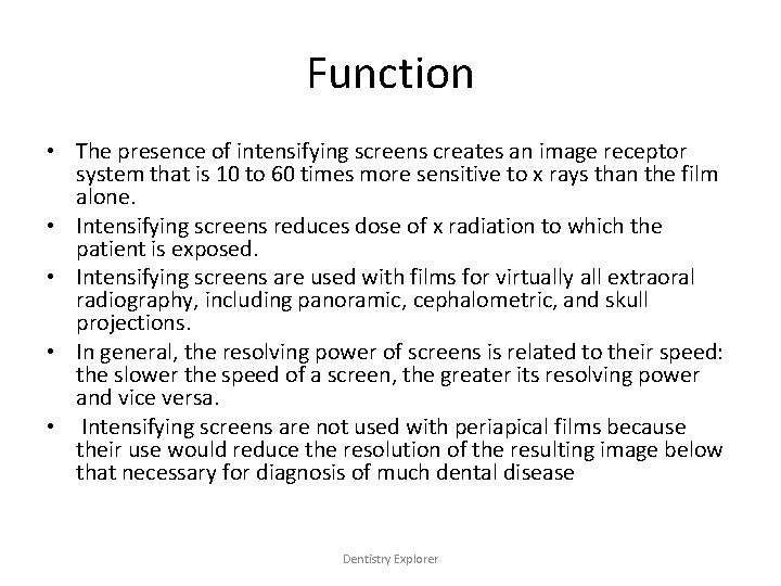 Function • The presence of intensifying screens creates an image receptor system that is