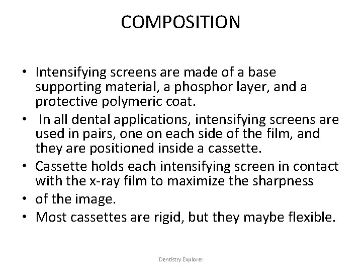 COMPOSITION • Intensifying screens are made of a base supporting material, a phosphor layer,