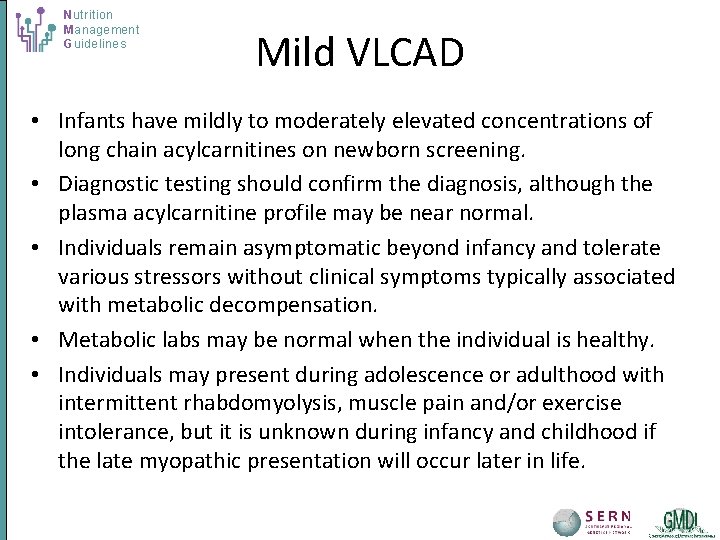 Nutrition Management Guidelines Mild VLCAD • Infants have mildly to moderately elevated concentrations of