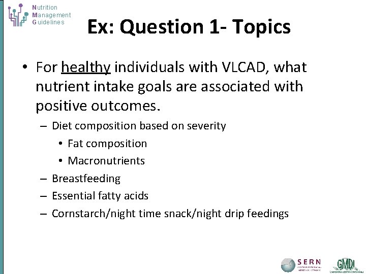 Nutrition Management Guidelines Ex: Question 1 - Topics • For healthy individuals with VLCAD,